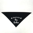 bandana pour chien noir avec texte blanc Soon to be Big Brother et pattes de chien